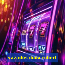 vazados duda rubert